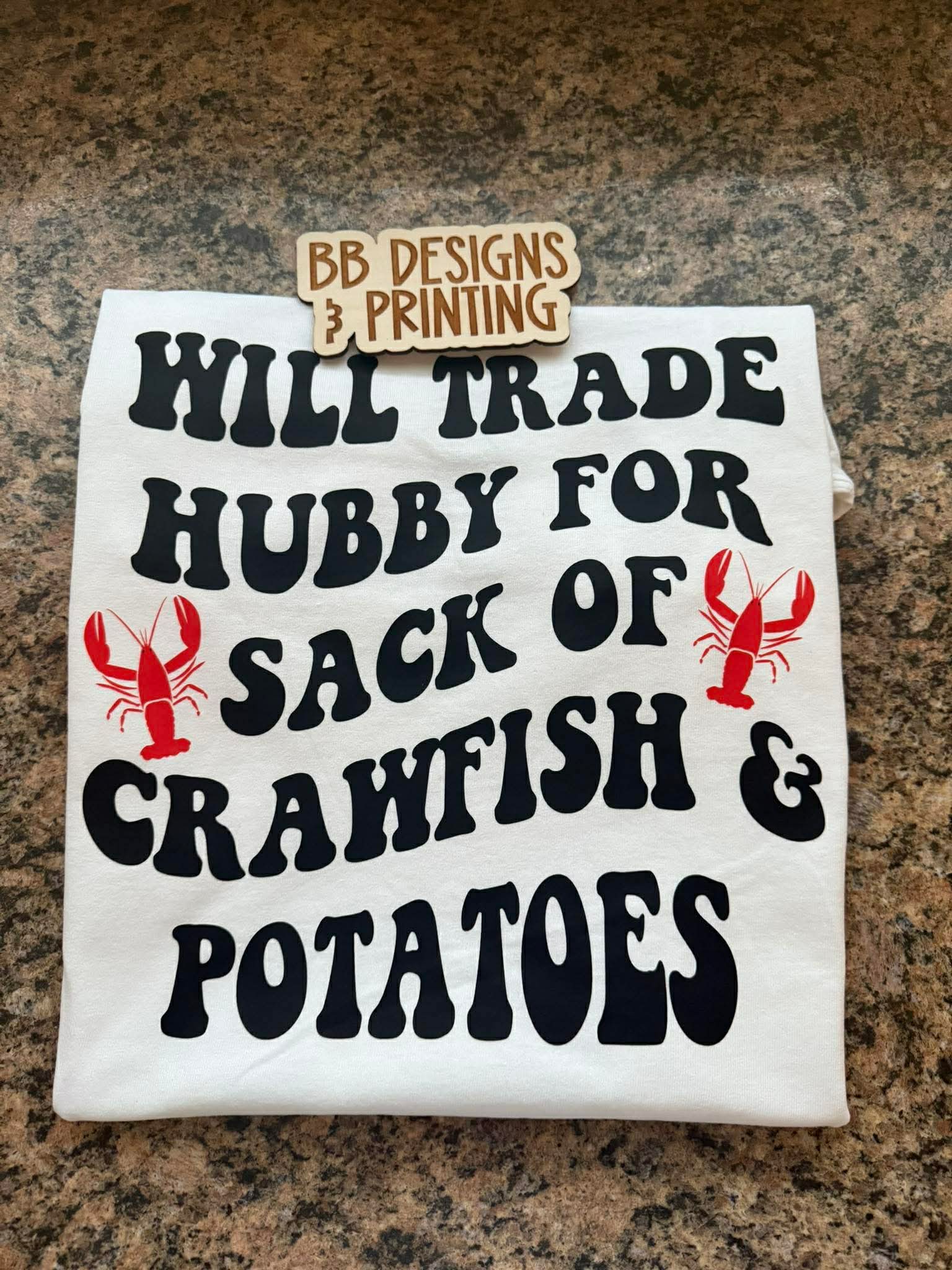 WILL TRADE HUBBY FOR SACK OF CRAWFISH & POTATOES